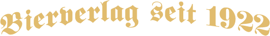 Bierverlag seit 1922 Bierverlag seit 1922